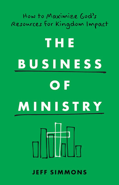 The Business Of Ministry by Simmons Jeff