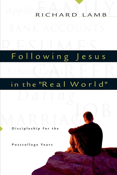 Following Jesus In The Real World by Richard C Lamb Jr