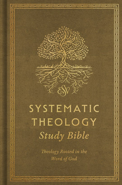 ESV Systematic Theology Study Bible-Ochre Cloth Over Board by English Standard V