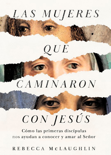 Las Mujeres que Caminaron con Jesus (Jesus Through The Eyes Of Women) by McLaughlin Rebecca