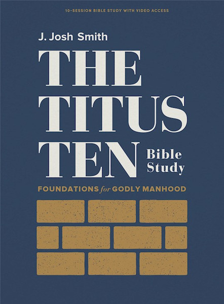 The Titus Ten Bible Study Book With Video Access by Smith Josh J
