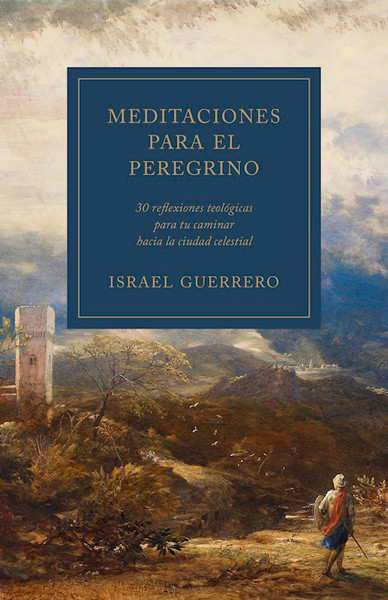 Meditaciones para el peregrino (Meditations For The Pilgrim) by Guerrero Israel