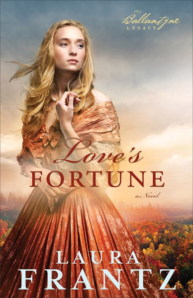 Love's Fortune (Ballantyne Legacy #3) by Frantz Laura