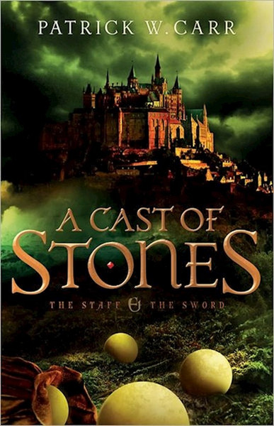 Cast Of Stones (Staff And The Sword #1) by Carr Patrick W