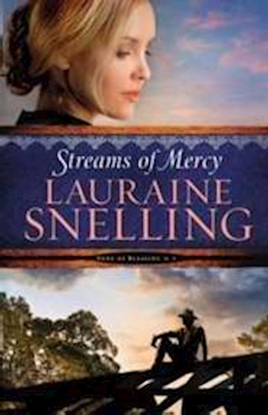 Streams Of Mercy (Song Of Blessing #3) by Snelling Lauraine