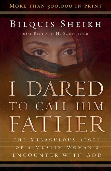 I Dared To Call Him Father by Sheikh Bilquis