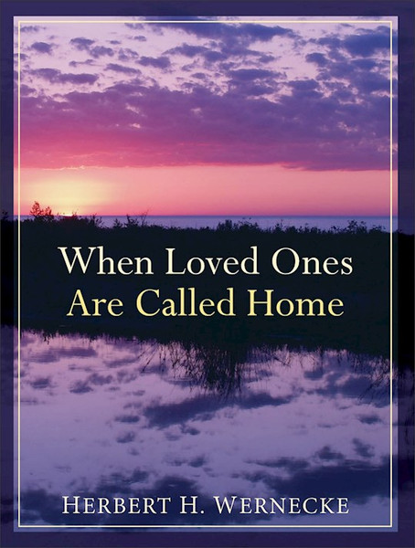 When Loved Ones Are Called Home by Wernecke Herbert