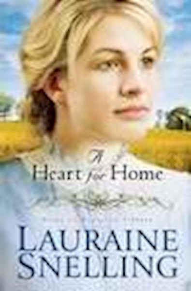 Heart For Home (Home To Blessing #3) by Snelling Lauraine