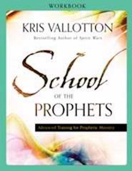 School Of The Prophets Workbook by Vallotton Kris