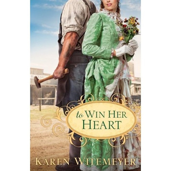 To Win Her Heart by Witemeyer Karen