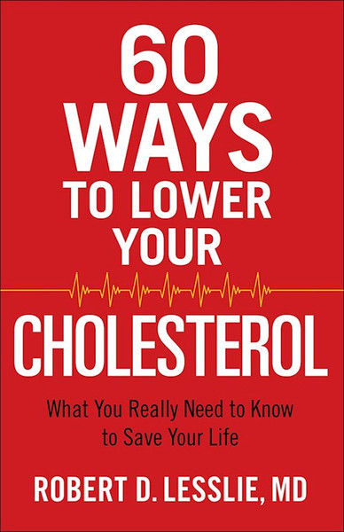 60 Ways To Lower Your Cholesterol by Lesslie Robert