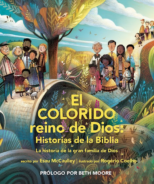 El Colorido Reino De Dios historias De La Biblia (God's Colorful Kingdom Storybook Bible) by Mccaulley Esau
