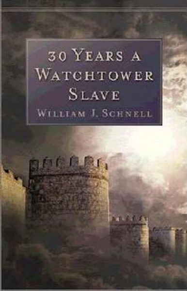 30 Years A Watchtower Slave (Abridged) by Schnell William J