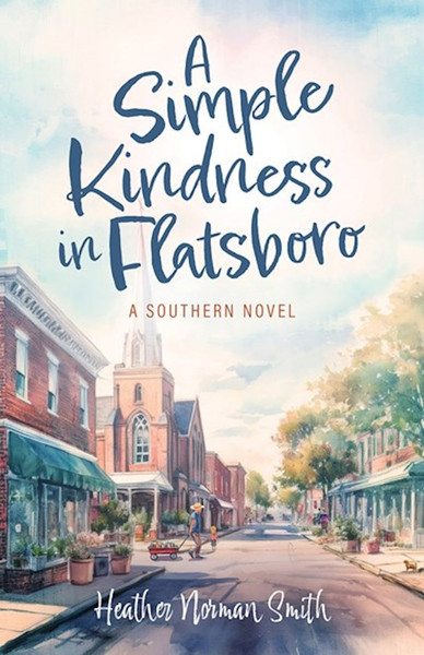 A Simple Kindness In Flatsboro by Smith Heather Norm