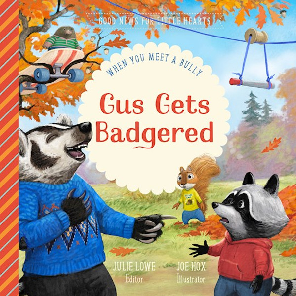 Gus Gets Badgered (Good News For Little Hearts) by Lowe Julie