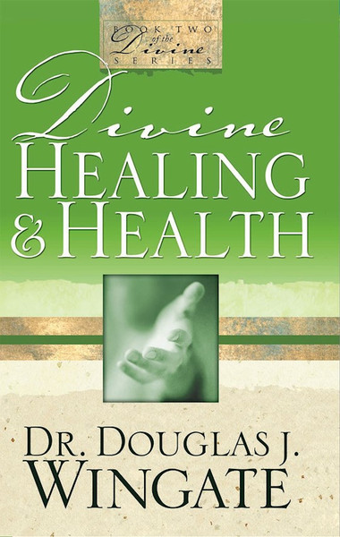 Divine Healing & Health by Wingate Douglas