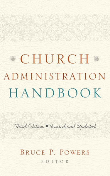 Church Administration Handbook-Third Edition (Revised & Updated) by Powers Bruce