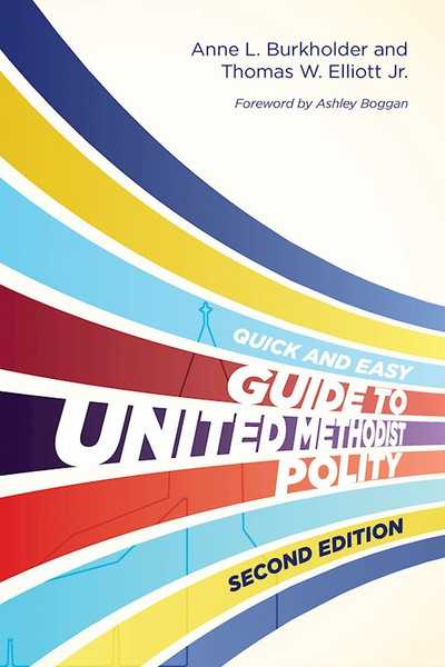 The Quick And Easy Guide To United Methodist Polity by Abingdon Press