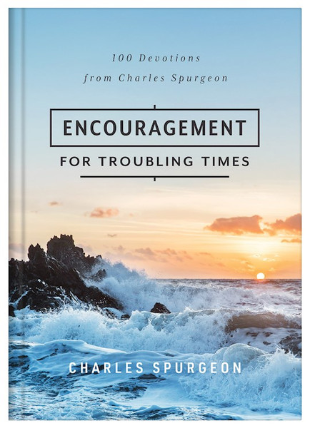 Encouragement For Troubling Times by Spurgeon Charles
