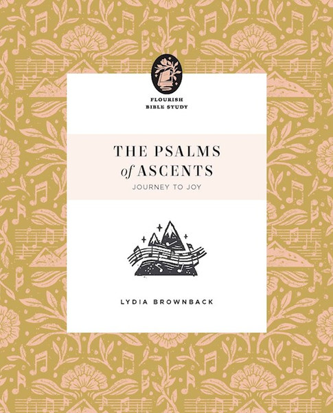 The Psalms Of Ascents (Flourish Bible Study) by Brownback Lydia
