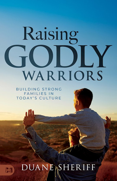 Raising Godly Warriors by Sheriff Duane