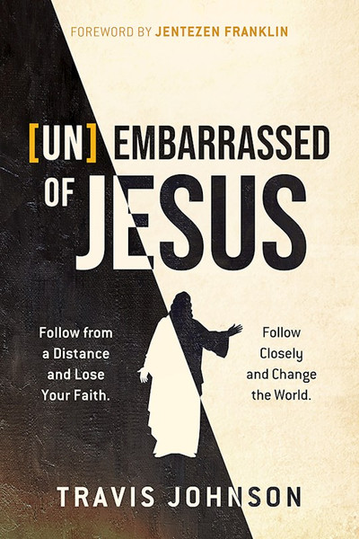 (Un)Embarrassed Of Jesus by Johnson Travis