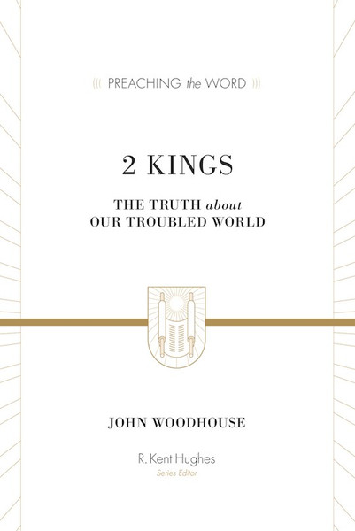 2 Kings (Preaching The Word) by Woodhouse John