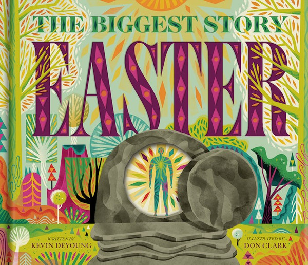 The Biggest Story Easter by DeYoung Kevin