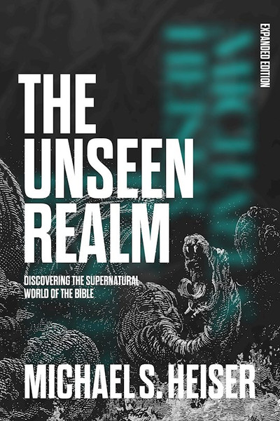 The Unseen Realm (Expanded Edition) by Heiser Michael S