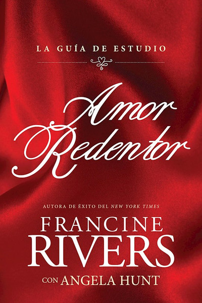 Amor Redentor: La Guia de Estudio (Redeeming Love Study Guide) by Rivers Francine
