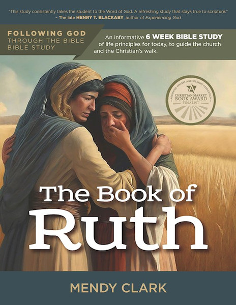 The Book Of Ruth (Following God Through The Bible Study Series) by Clark Mendy