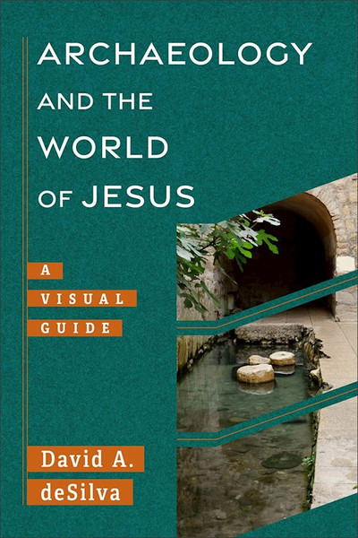 Archaeology And The World Of Jesus by Desilva David