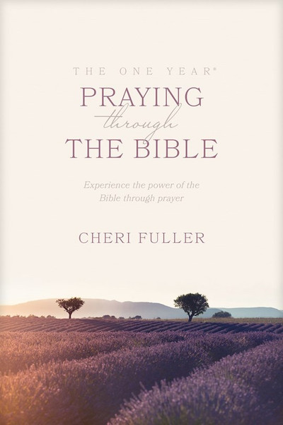 The One Year Praying Through The Bible by Fuller Cheri