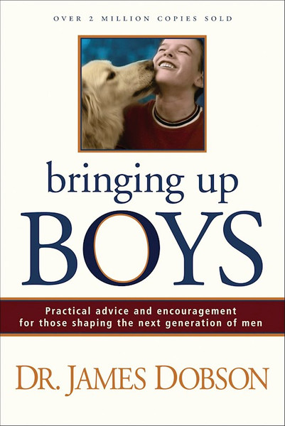 Bringing Up Boys by Dobson James C