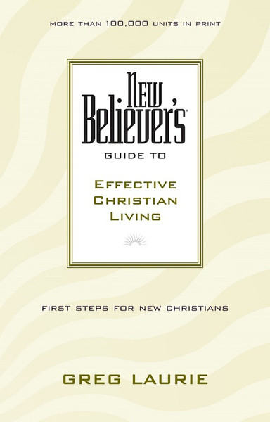 New Believers Guide To Effective Christian Living by Laurie Greg