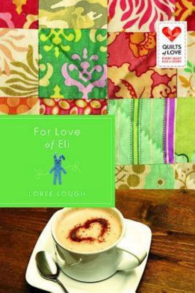 For Love Of Eli (Quilts Of Love) by Lough Loree