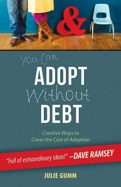 You Can Adopt Without Debt by Gumm Julie