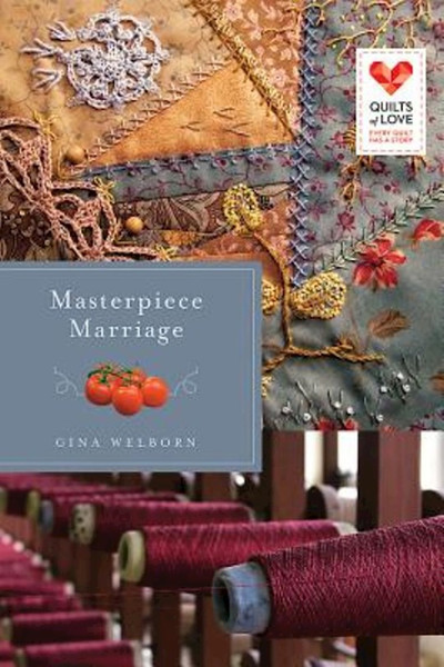 Masterpiece Marriage (Quilts Of Love) by Welborn Gina