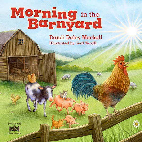 Morning In The Barnyard (Backyard Blessings) by Mackall Dandi Dale