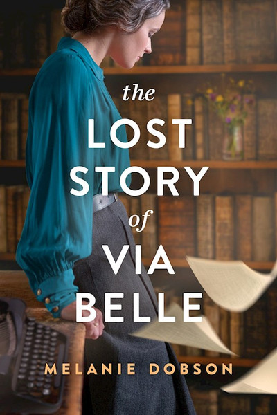 The Lost Story Of Via Belle-Hardcover by Dobson Melanie