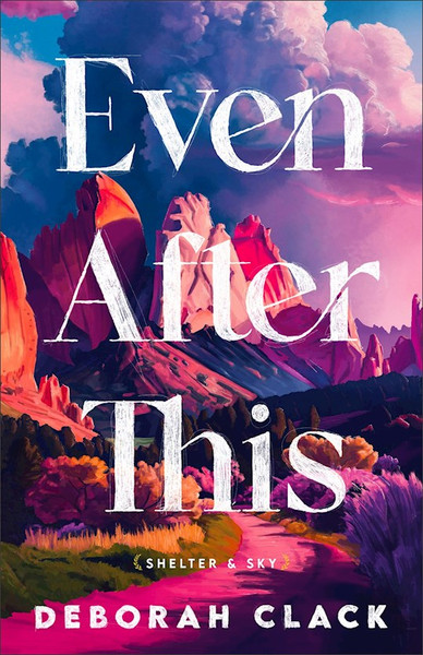 Even After This (Shelter And Sky #1) by Clack Deborah