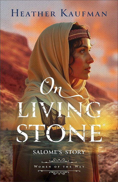 On Living Stone: Salome's Story by Kaufman Heather