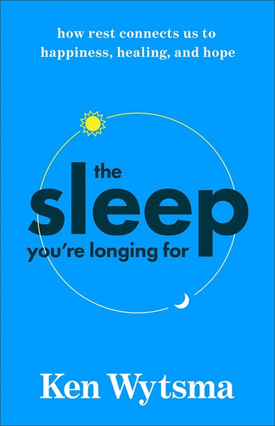 The Sleep You're Longing For by Wytsma Ken