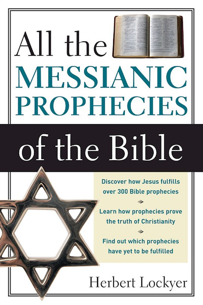 All The Messianic Prophecies Of The Bible by Lockyer Herbert