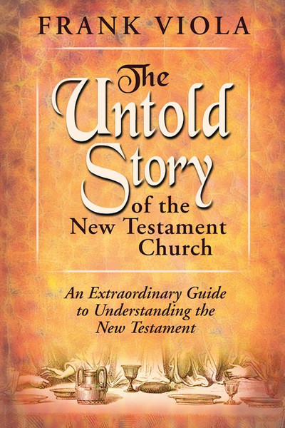 Untold Story Of The New Testament Church by Viola Frank