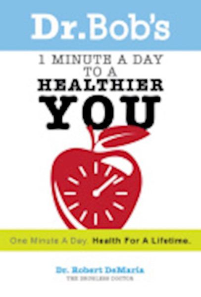 Dr Bobs 1 Minute A Day To A Healthier You by Demaria Dr Robert