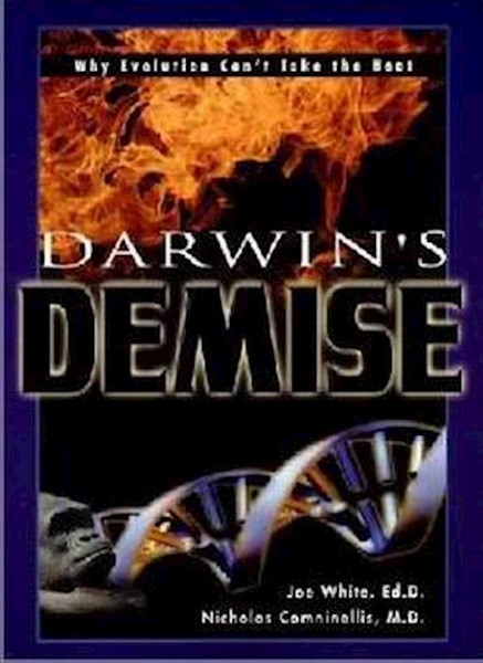 Darwin's Demise: Why Evolution Can't Take The Heat by White/Comninellis