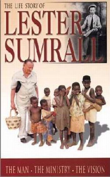 Life Story Of Lester Sumrall by Sumrall Lester