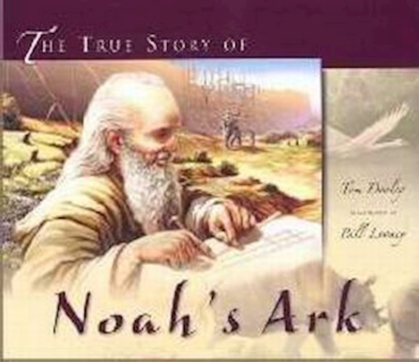 True Story Of Noah's Ark by Dooley Tom
