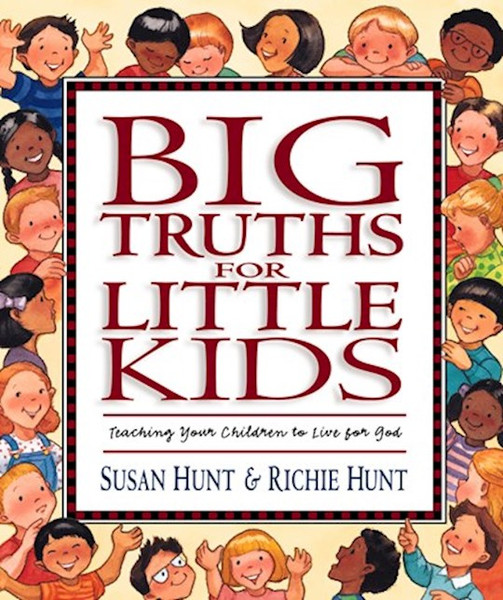 Big Truths For Little Kids by Hunt Susan